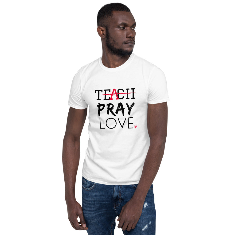 Teach Pray Love T-shirt- Sport Grey or White (Unisex sizing)