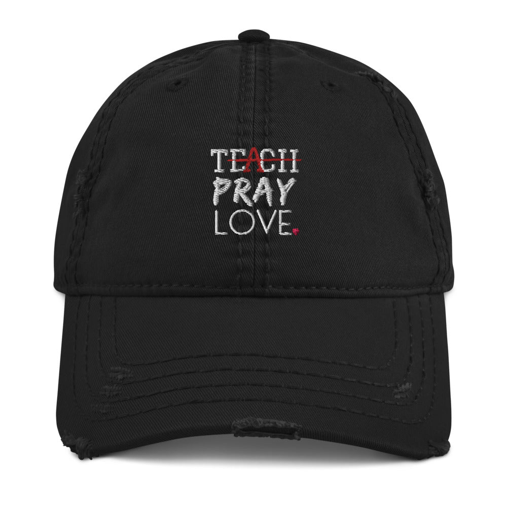 Teach Pray Love Distressed Dad Hat