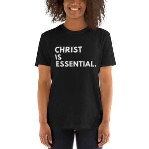 Christ Is Essential Unisex T-Shirt