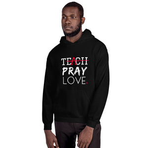 Teach Pray Love Hoodie- Black (Unisex sizing)