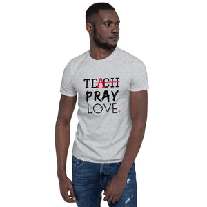 Teach Pray Love T-shirt- Sport Grey or White (Unisex sizing)