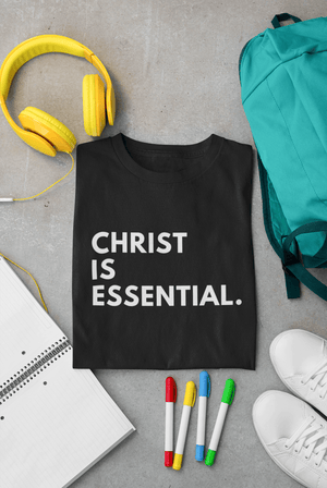 Christ Is Essential Unisex T-Shirt