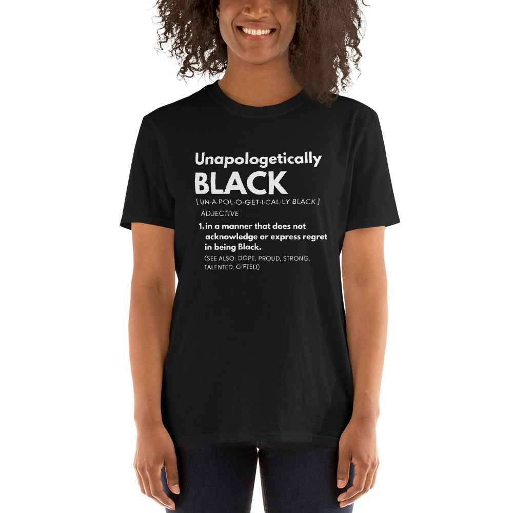 Define Unapologetically BLACK- Unisex T-Shirt